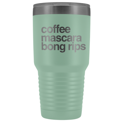Stoner Girl Gifts: Coffee, Mascara, Bong Rips 30 oz Tumbler - Gracious Concepts