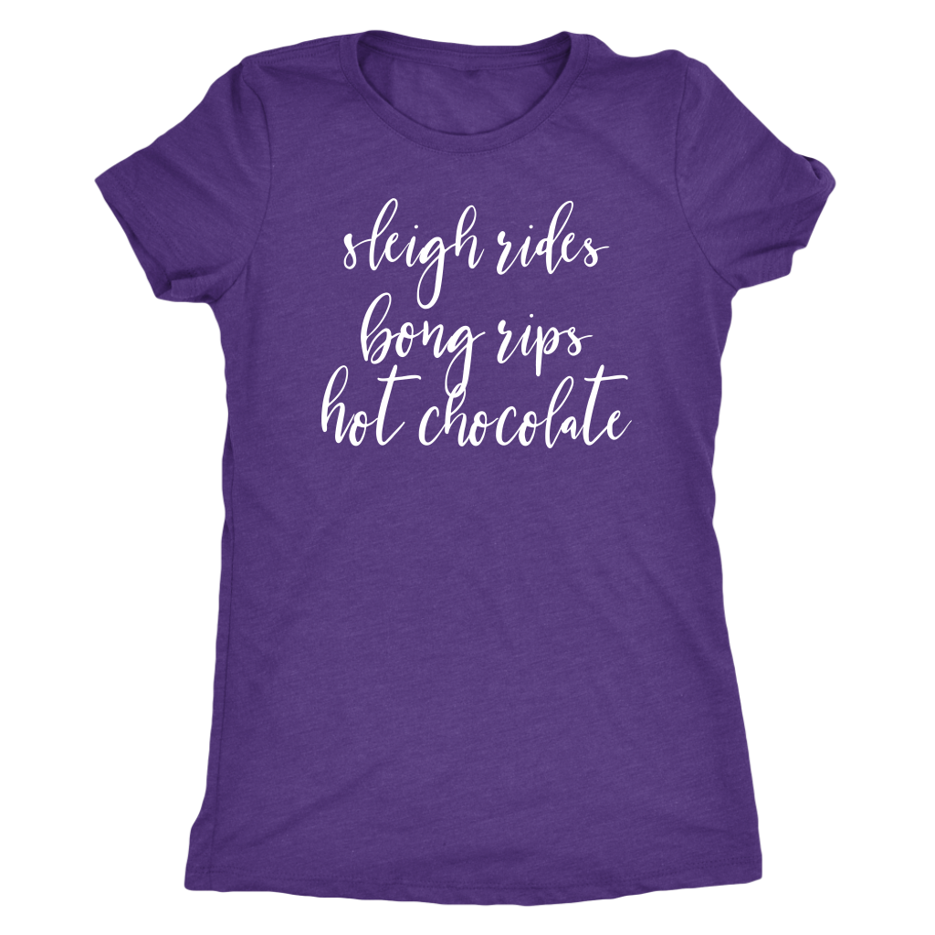 Stoner Girl Winter T-Shirt: Sleigh Rides, Bong Rips, Hot Chocolate - Gracious Concepts