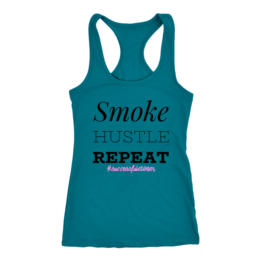 Successful Stoner: Smoke Hustle Repeat Racerback or T-shirt - Gracious Concepts