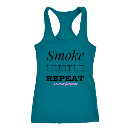 Successful Stoner: Smoke Hustle Repeat Racerback or T-shirt - Gracious Concepts
