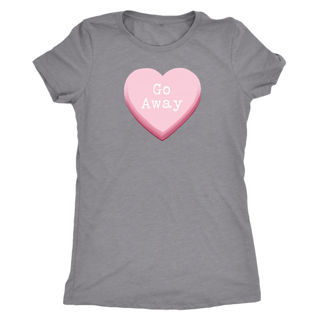 Go Away Valentine's Candy Heart Women's T-shirt - Gracious Concepts