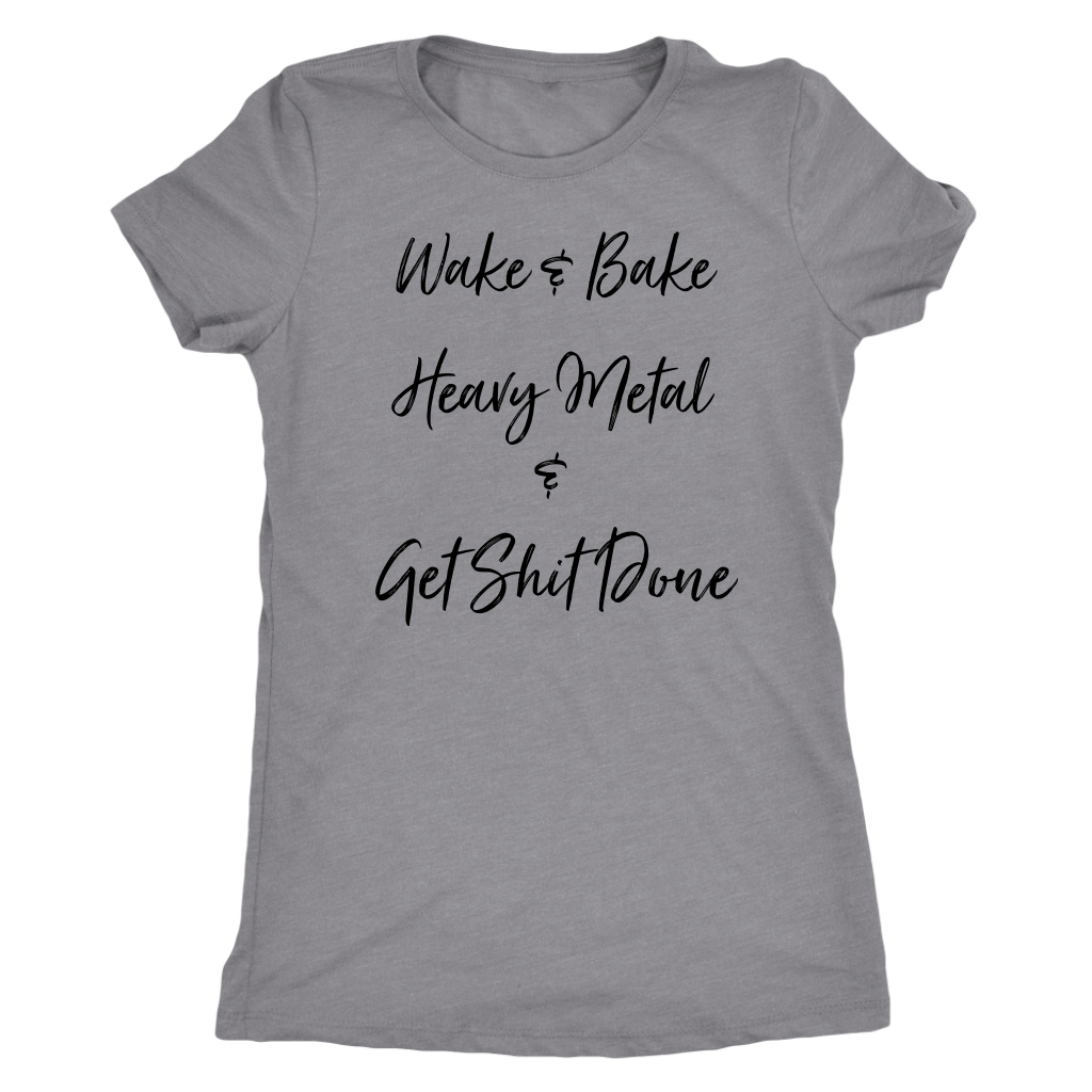 Wake & Bake Heavy Metal and Get Shit Done T-shirt - Gracious Concepts