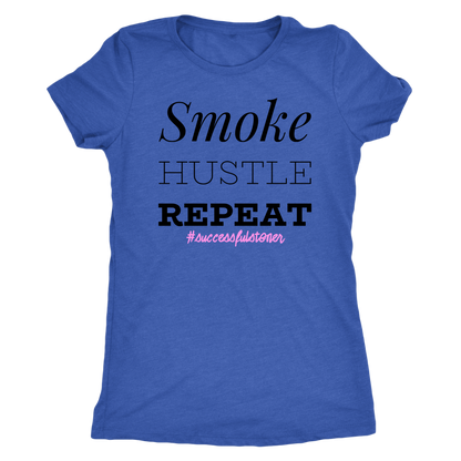 Successful Stoner: Smoke Hustle Repeat Racerback or T-shirt - Gracious Concepts