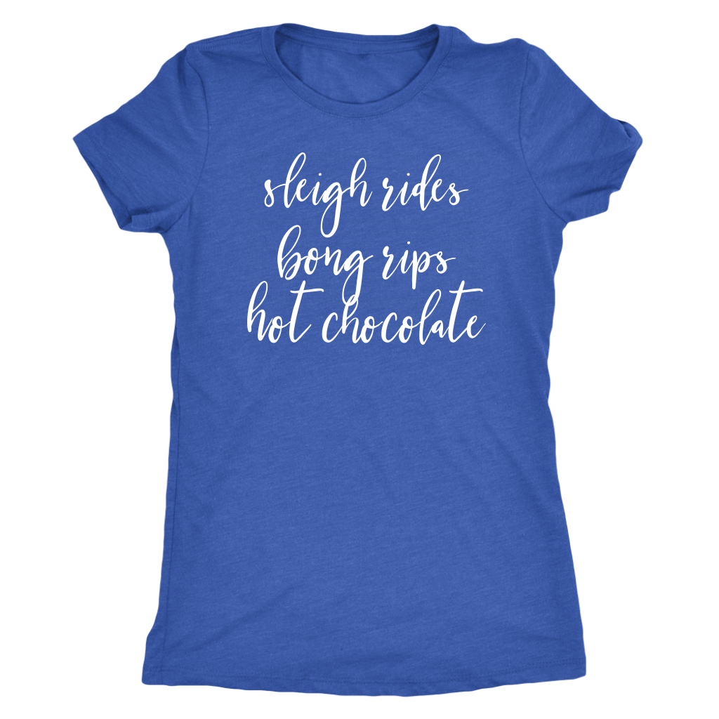 Stoner Girl Winter T-Shirt: Sleigh Rides, Bong Rips, Hot Chocolate - Gracious Concepts