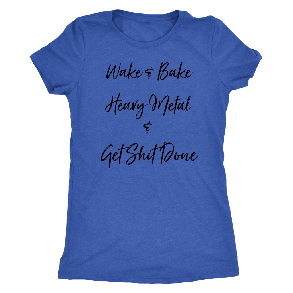 Wake & Bake Heavy Metal and Get Shit Done T-shirt - Gracious Concepts