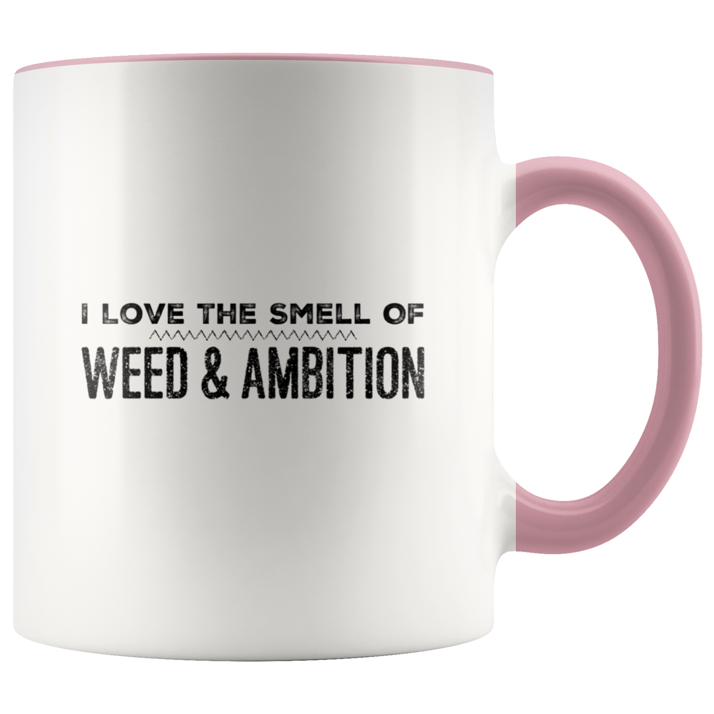 I Love The Smell of Weed & Ambition - Gracious Concepts