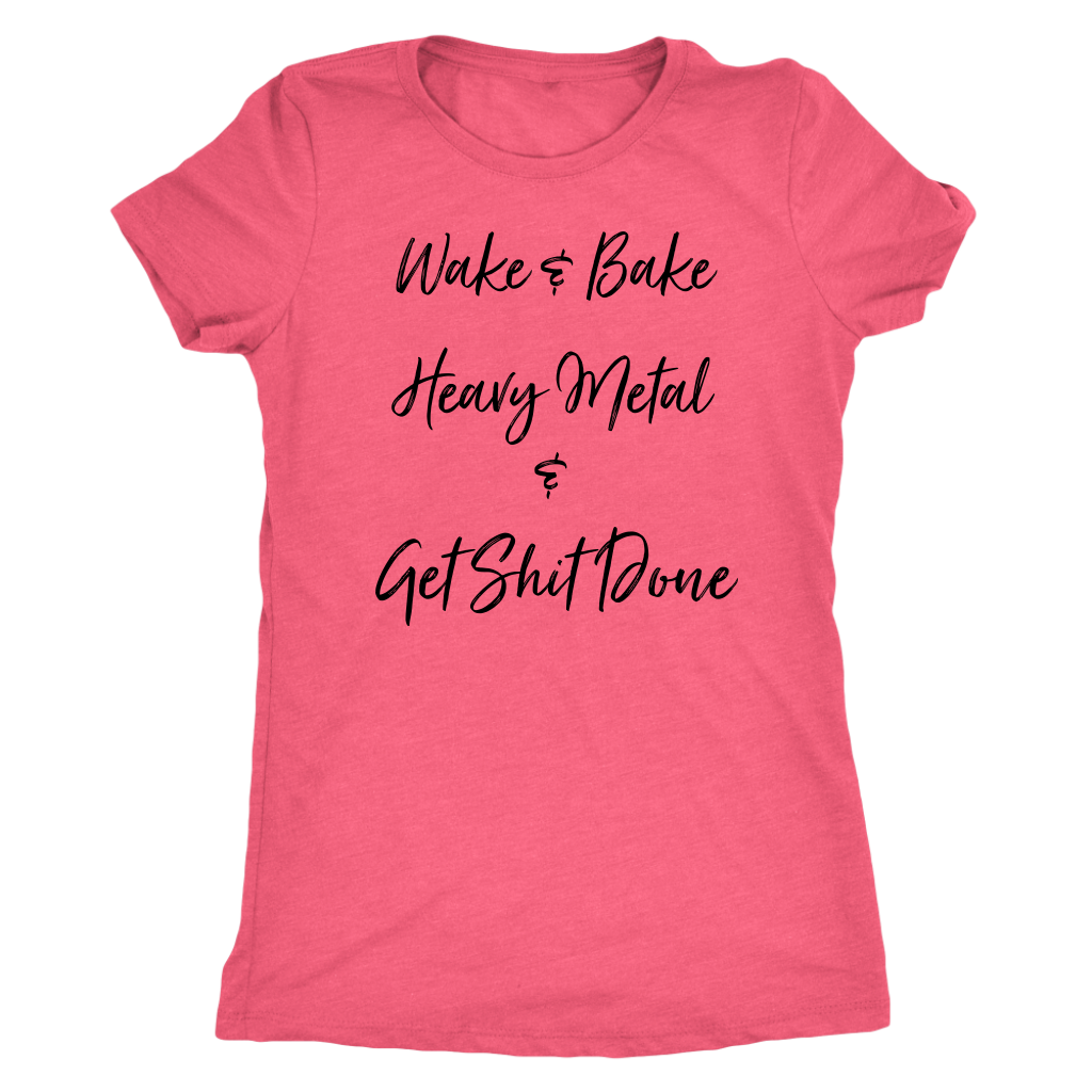 Wake & Bake Heavy Metal and Get Shit Done T-shirt - Gracious Concepts