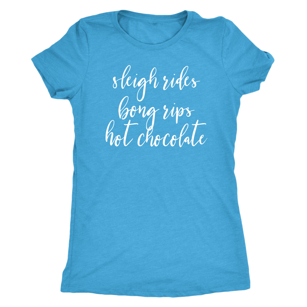 Stoner Girl Winter T-Shirt: Sleigh Rides, Bong Rips, Hot Chocolate - Gracious Concepts