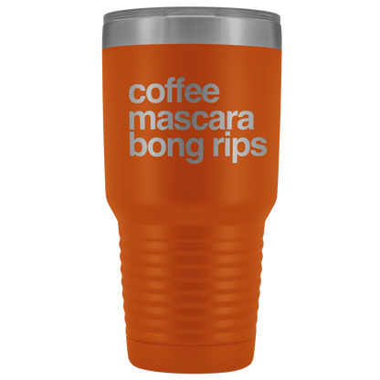 Stoner Girl Gifts: Coffee, Mascara, Bong Rips 30 oz Tumbler - Gracious Concepts