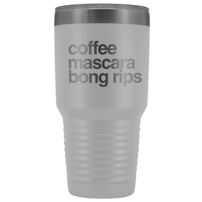 Stoner Girl Gifts: Coffee, Mascara, Bong Rips 30 oz Tumbler - Gracious Concepts