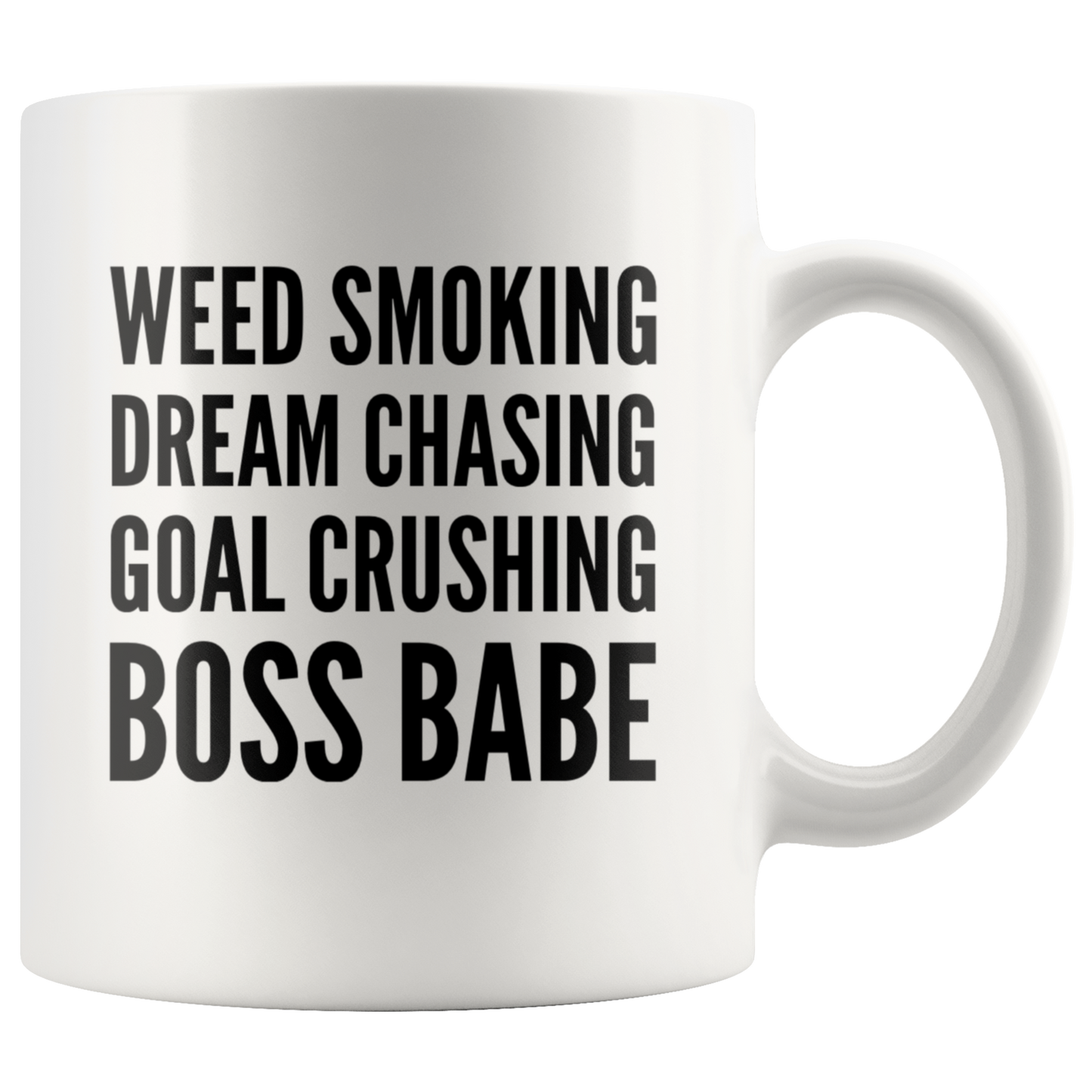 Stoner Girl Mug: Weed Smoking, Dream Chasing, Goal Crushing, Boss Babe Coffee Mug - Gracious Concepts