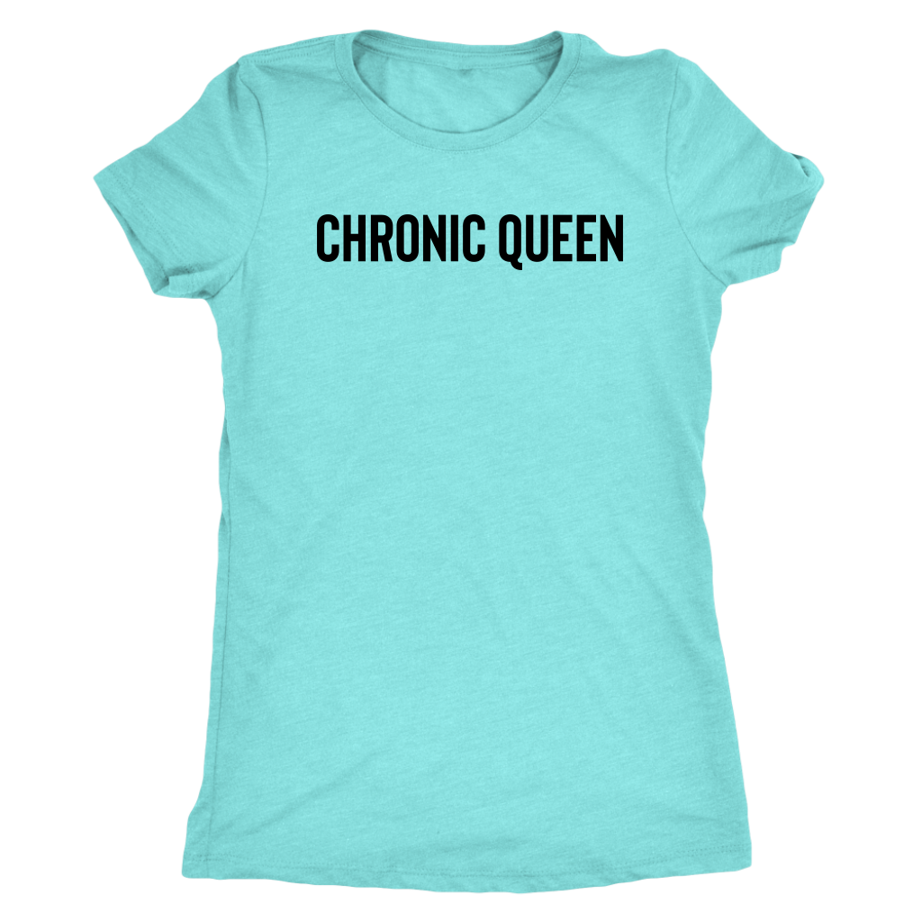 Stoner Girl Apparel Chronic Queen Women's T-shirt - Gracious Concepts