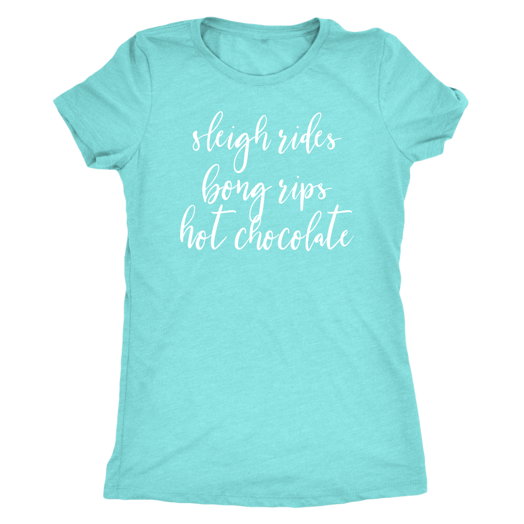 Stoner Girl Winter T-Shirt: Sleigh Rides, Bong Rips, Hot Chocolate - Gracious Concepts