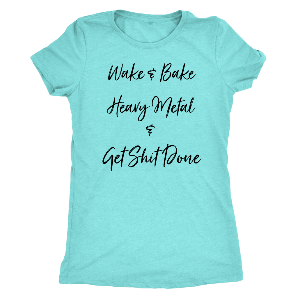 Wake & Bake Heavy Metal and Get Shit Done T-shirt - Gracious Concepts