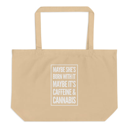 Maybe She's Born With It Large organic tote bag