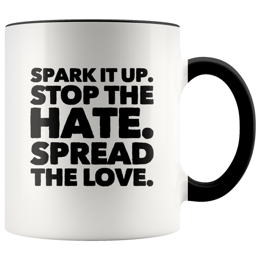 Spread Love Mug, Spark it Up, Stop The Hate, Spread The Love Coffee Mug