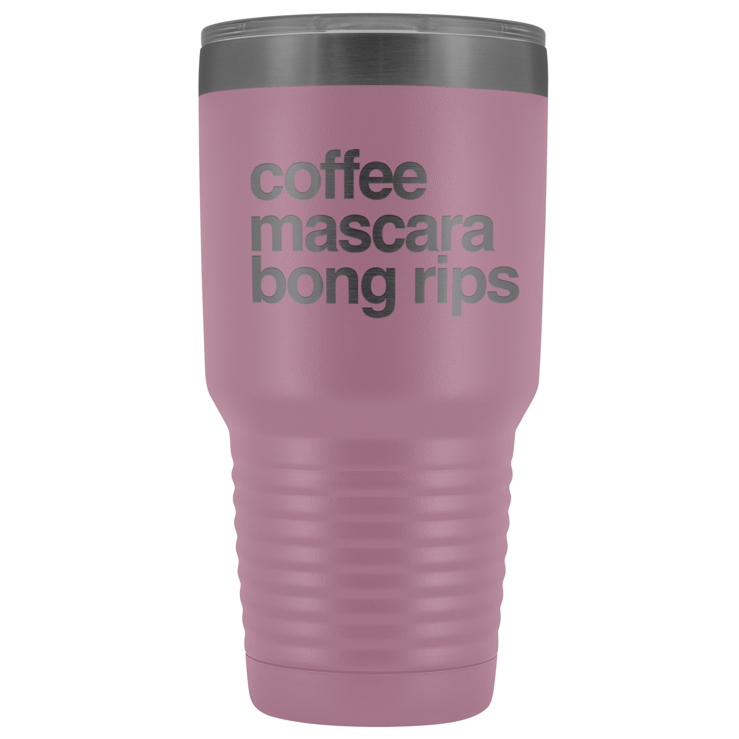 Stoner Girl Gifts: Coffee, Mascara, Bong Rips 30 oz Tumbler - Gracious Concepts