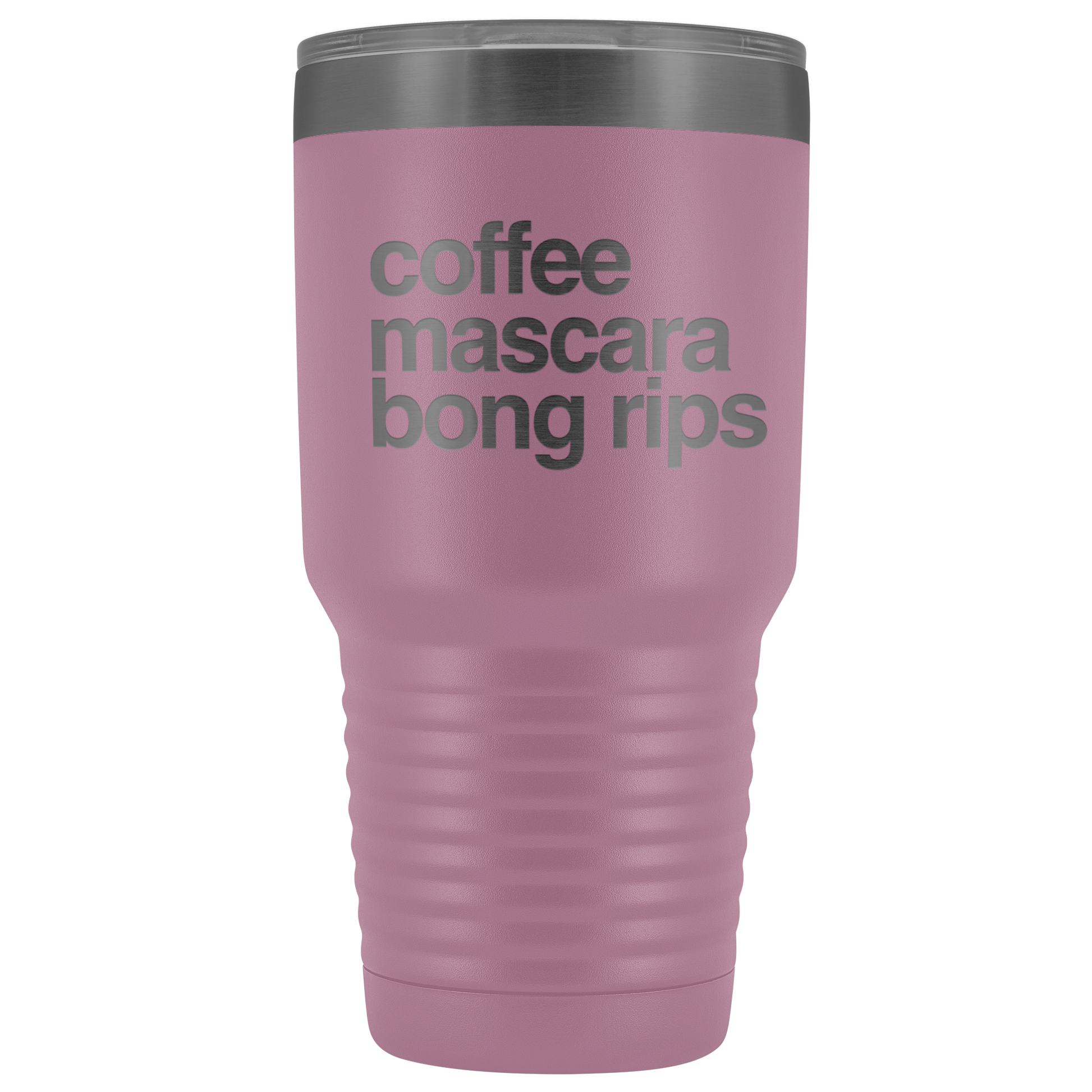 Stoner Girl Gifts: Coffee, Mascara, Bong Rips 30 oz Tumbler - Gracious Concepts