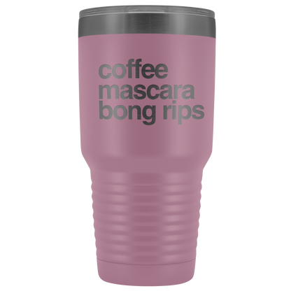 Stoner Girl Gifts: Coffee, Mascara, Bong Rips 30 oz Tumbler - Gracious Concepts