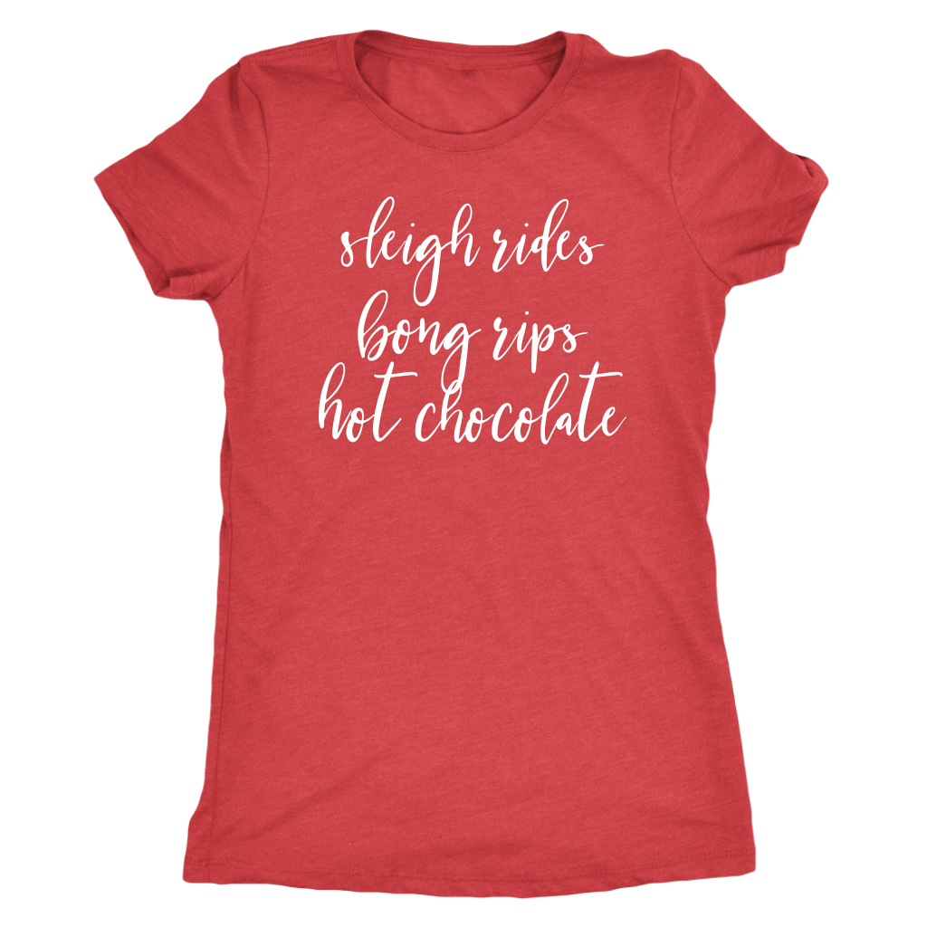 Stoner Girl Winter T-Shirt: Sleigh Rides, Bong Rips, Hot Chocolate - Gracious Concepts