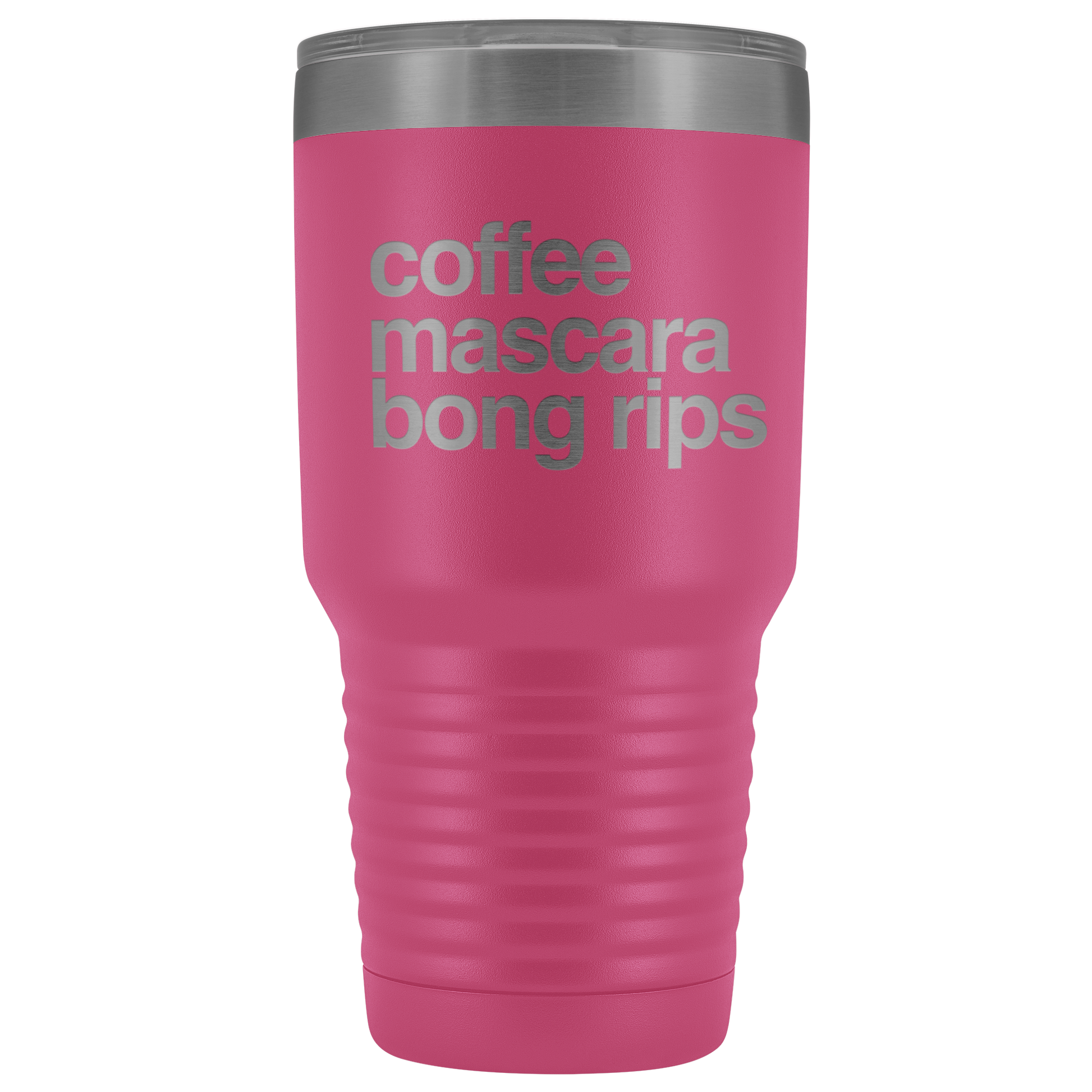 Stoner Girl Gifts: Coffee, Mascara, Bong Rips 30 oz Tumbler - Gracious Concepts
