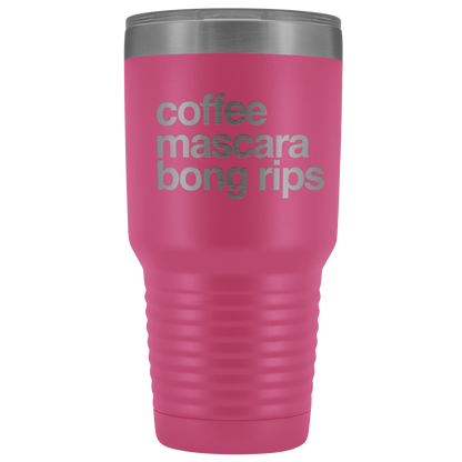 Stoner Girl Gifts: Coffee, Mascara, Bong Rips 30 oz Tumbler - Gracious Concepts