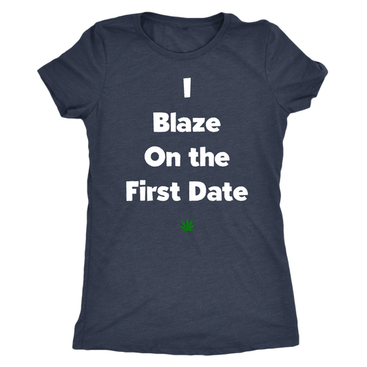 Stoner Girl Apparel: I Blaze On The First Date, Weed Girl T-shirt - Gracious Concepts