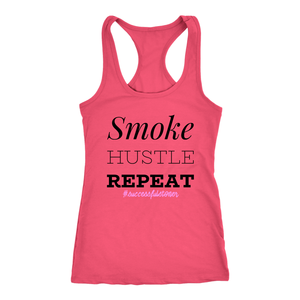 Successful Stoner: Smoke Hustle Repeat Racerback or T-shirt - Gracious Concepts