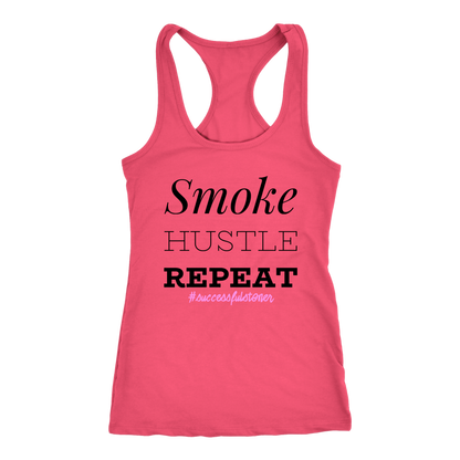 Successful Stoner: Smoke Hustle Repeat Racerback or T-shirt - Gracious Concepts