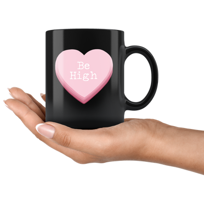 Stoner Accessories, Be High Valentine's Day Mug, Stoner Girl Mug - Gracious Concepts