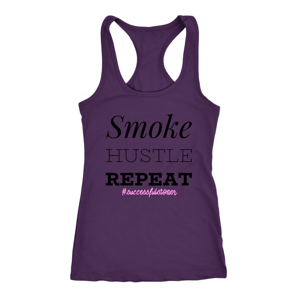 Successful Stoner: Smoke Hustle Repeat Racerback or T-shirt - Gracious Concepts
