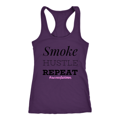 Successful Stoner: Smoke Hustle Repeat Racerback or T-shirt - Gracious Concepts
