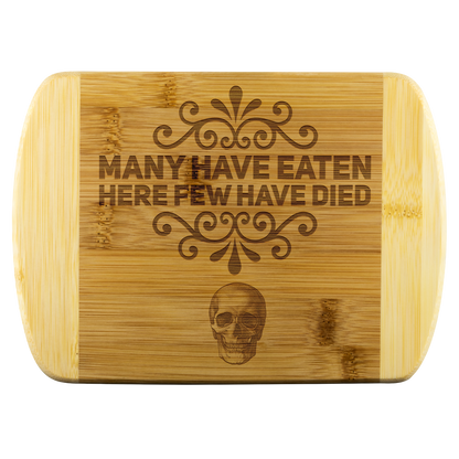 Many Have Eaten Few Have Died Bamboo Cutting Board - Gracious Concepts