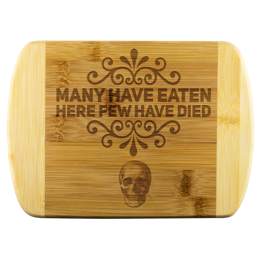 Many Have Eaten Few Have Died Bamboo Cutting Board - Gracious Concepts