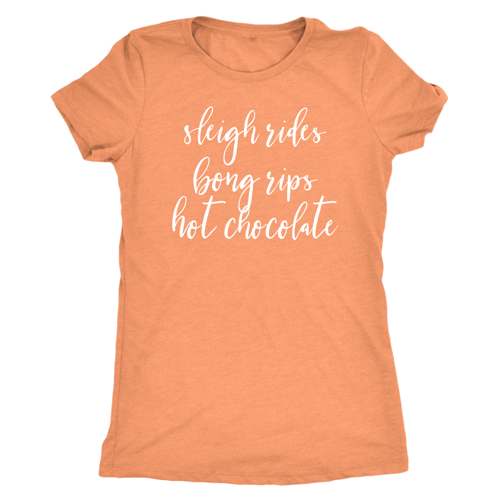 Stoner Girl Winter T-Shirt: Sleigh Rides, Bong Rips, Hot Chocolate - Gracious Concepts