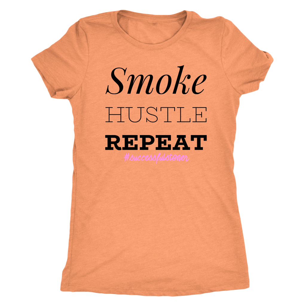 Successful Stoner: Smoke Hustle Repeat Racerback or T-shirt - Gracious Concepts
