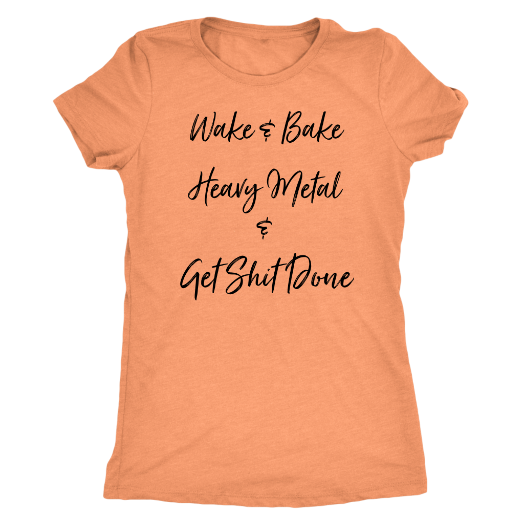 Wake & Bake Heavy Metal and Get Shit Done T-shirt - Gracious Concepts