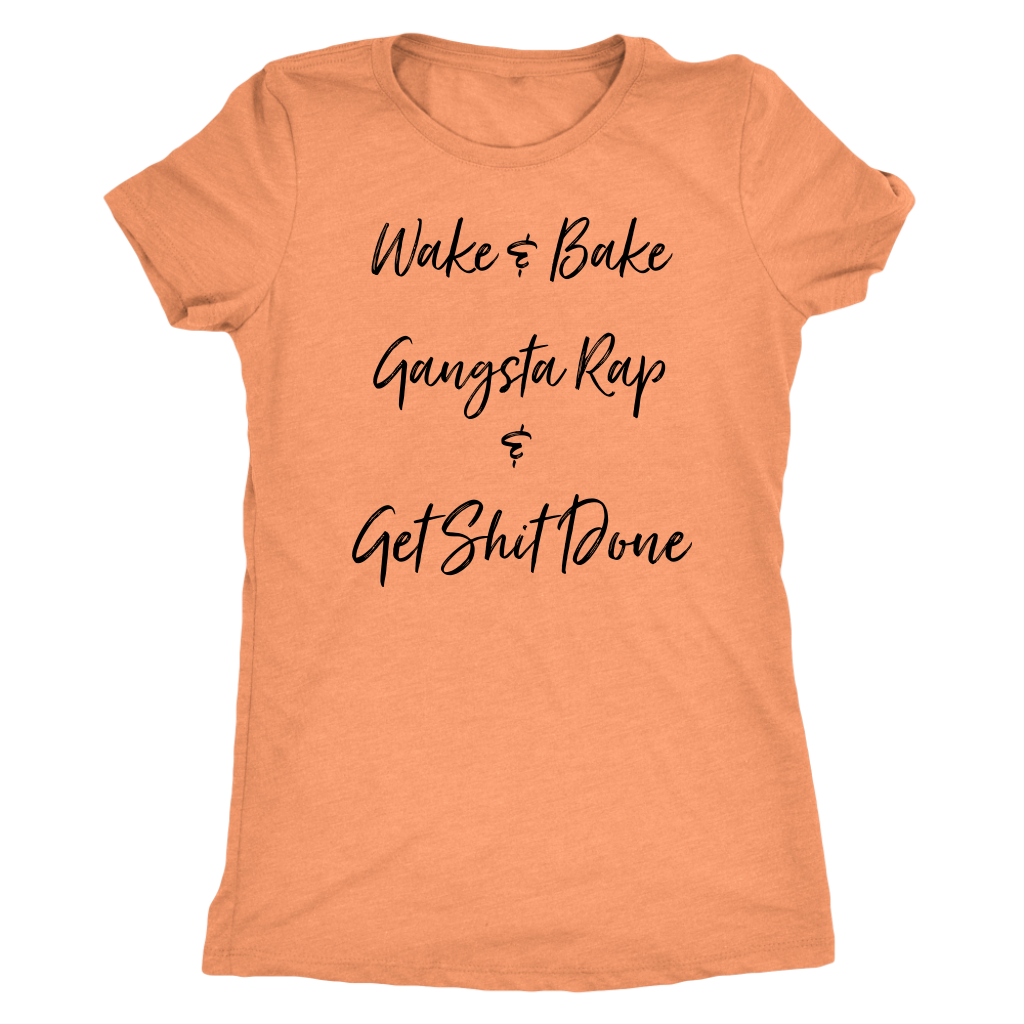 Wake & Bake Gangsta Rap and Get Shit Done T-shirt - Gracious Concepts