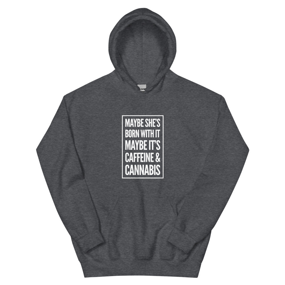 Maybe She's Born With it Hoodie