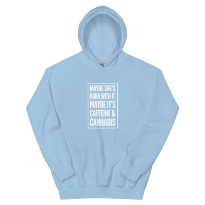 Maybe She's Born With it Hoodie