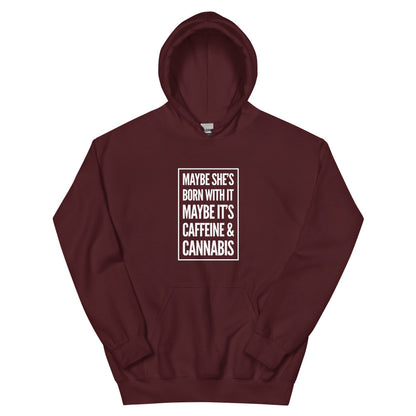 Maybe She's Born With it Hoodie