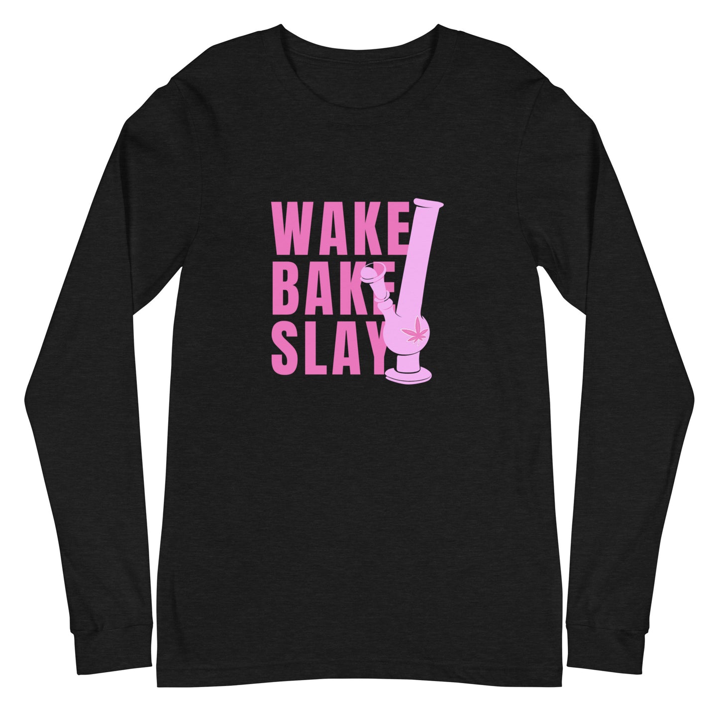 Wake Bake Slay Long Sleeve Tee