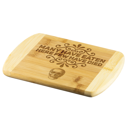Many Have Eaten Few Have Died Bamboo Cutting Board - Gracious Concepts
