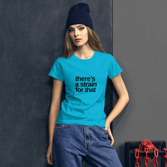 There's a Strain for That Women's short sleeve t-shirt