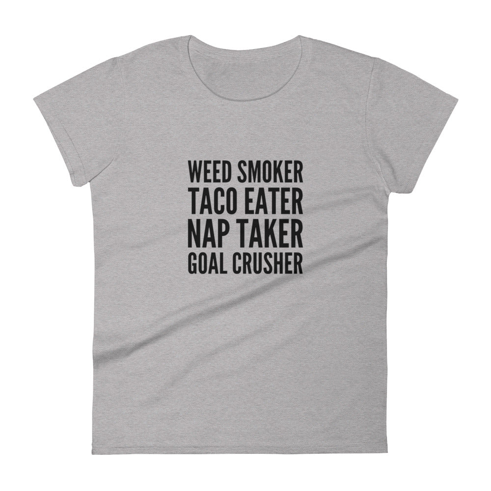 Weed Smoker, Taco Eater, Nap Taker, Goal Crusher Women's Short Sleeve T-shirt