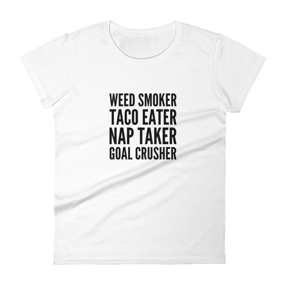 Weed Smoker, Taco Eater, Nap Taker, Goal Crusher Women's Short Sleeve T-shirt