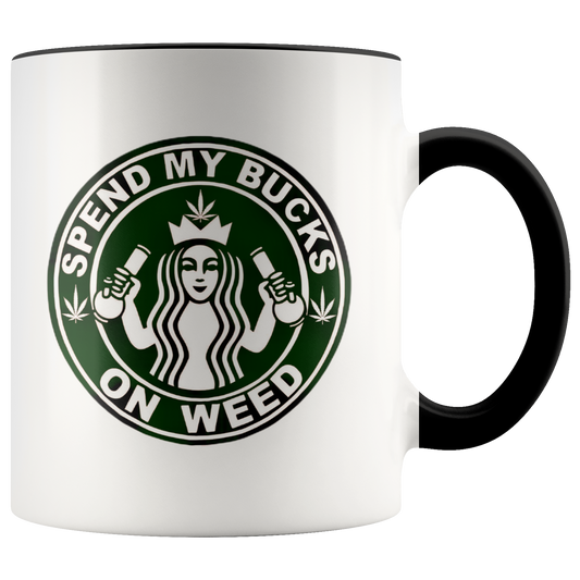 Spend My Bucks On Weed Cannabis Mug, Cannabis Gifts, Stoner Coffee Mug - Gracious Concepts