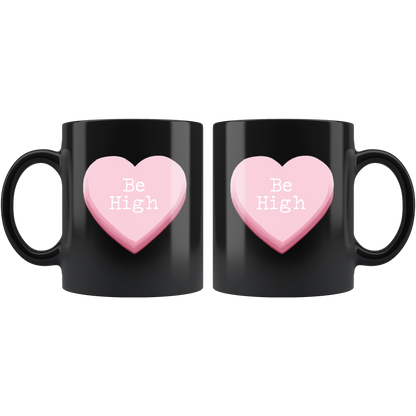 Stoner Accessories, Be High Valentine's Day Mug, Stoner Girl Mug - Gracious Concepts