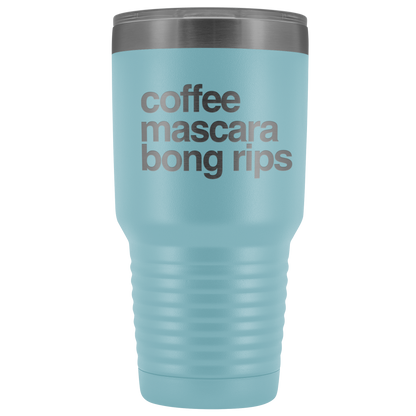 Stoner Girl Gifts: Coffee, Mascara, Bong Rips 30 oz Tumbler - Gracious Concepts
